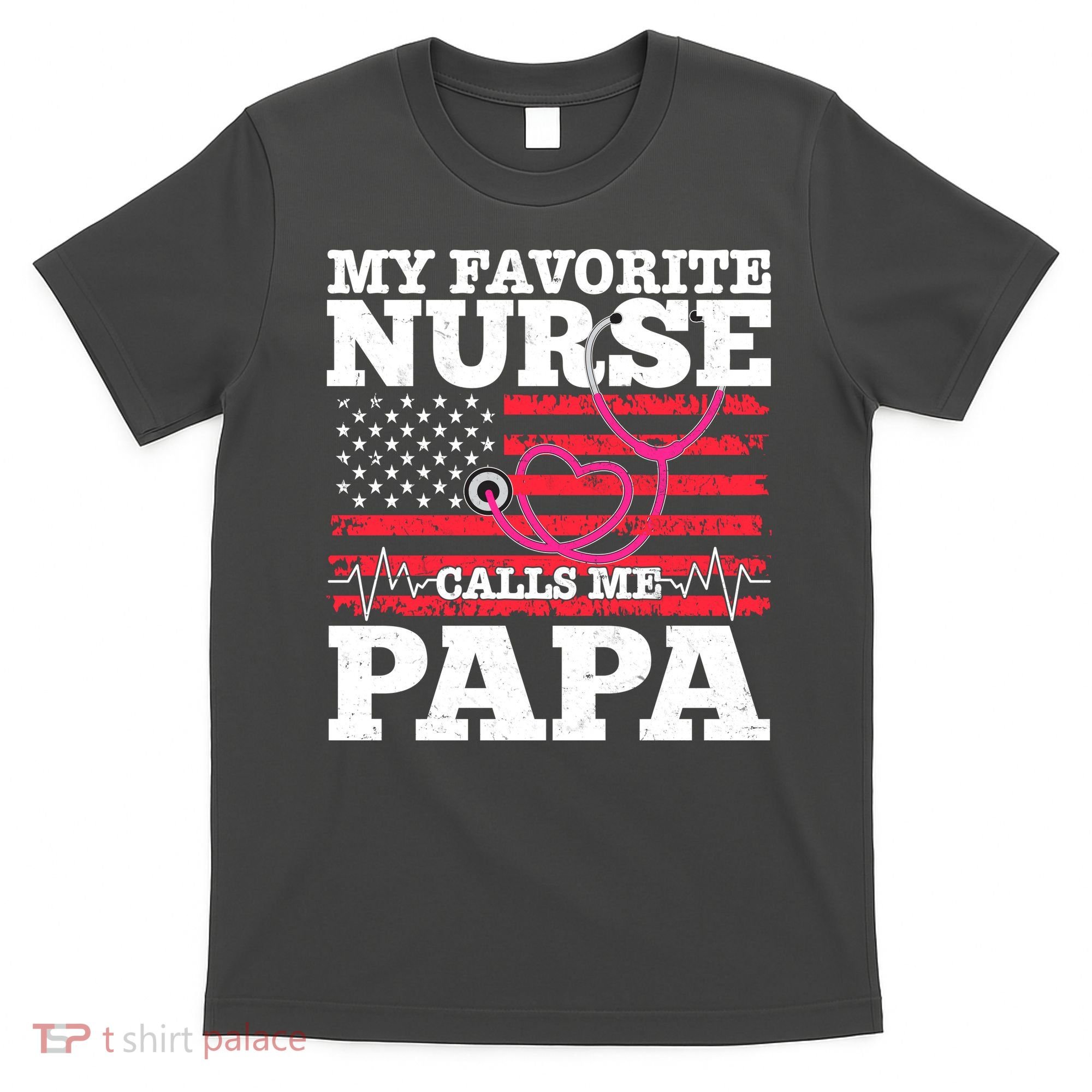 My Favorite Nurse Calls Me Papa T-Shirt