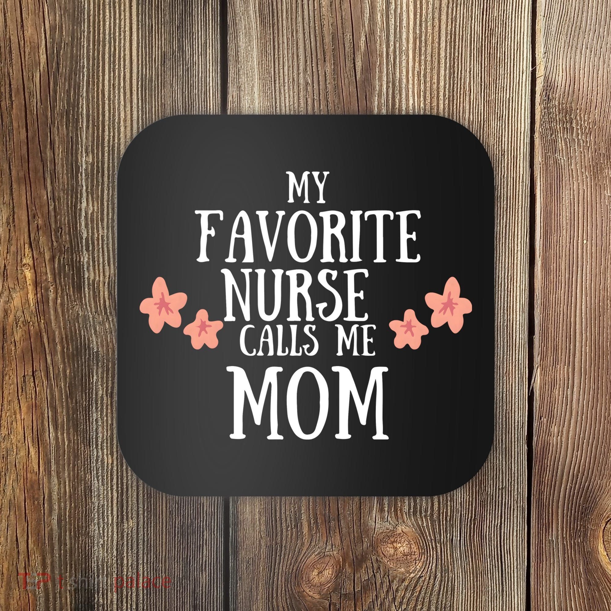 My Favorite Nurse Call Me Mom Mother's Day Gift Coaster