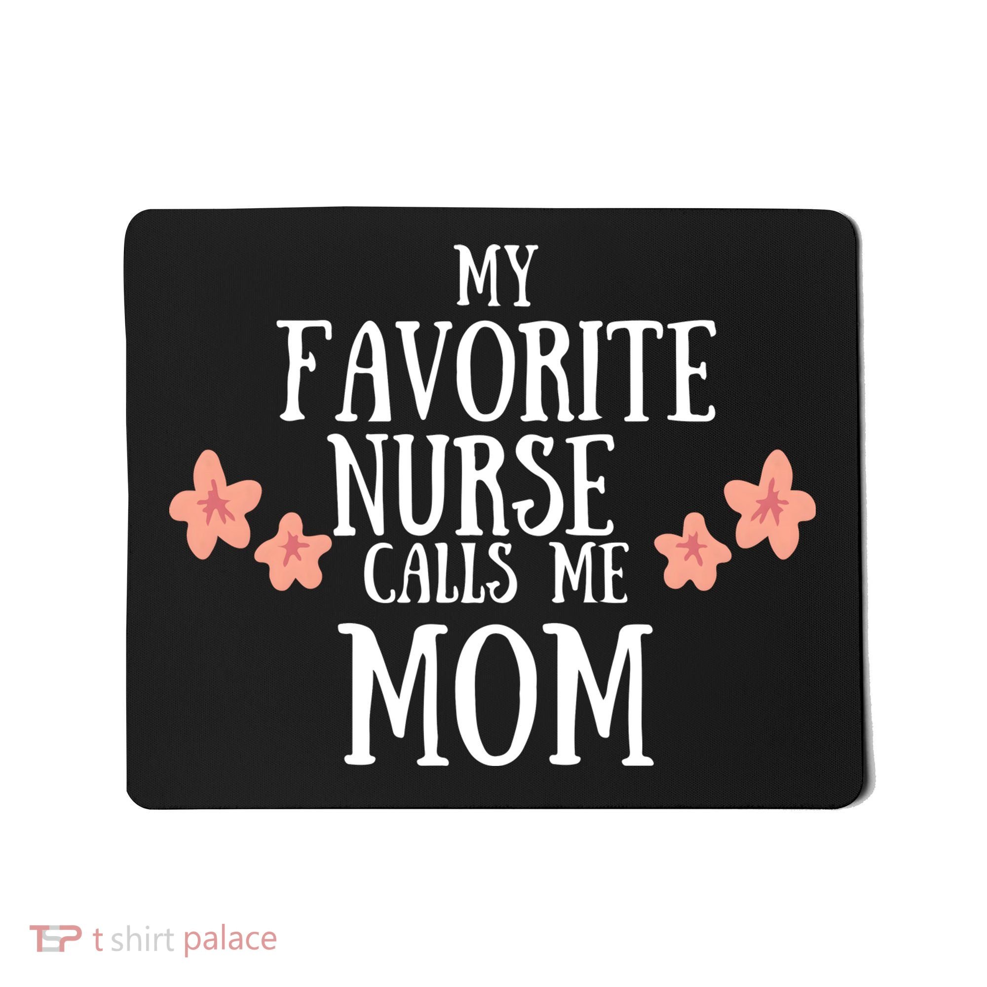 My Favorite Nurse Call Me Mom Mother's Day Gift Mousepad