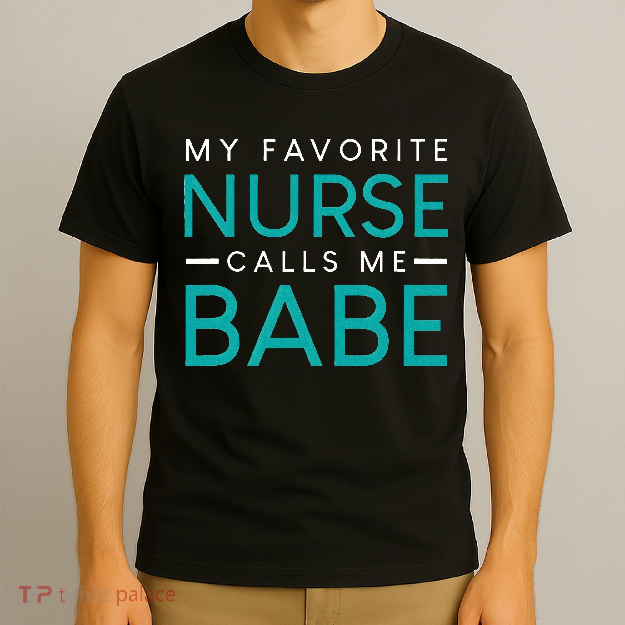 My Favorite Nurse Calls Me Babe Nursing Couple Love T-Shirt