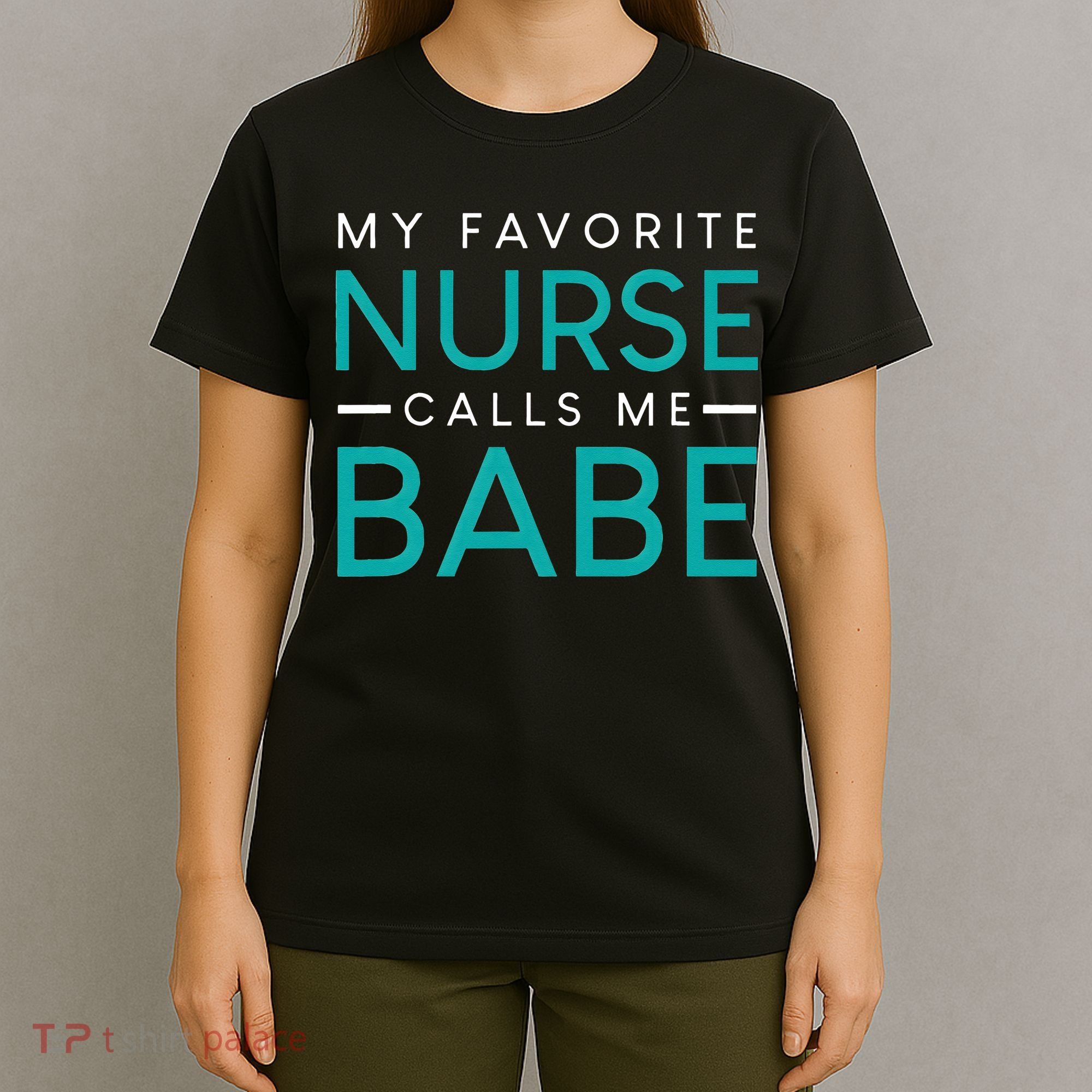 My Favorite Nurse Calls Me Babe Nursing Couple Love T-Shirt