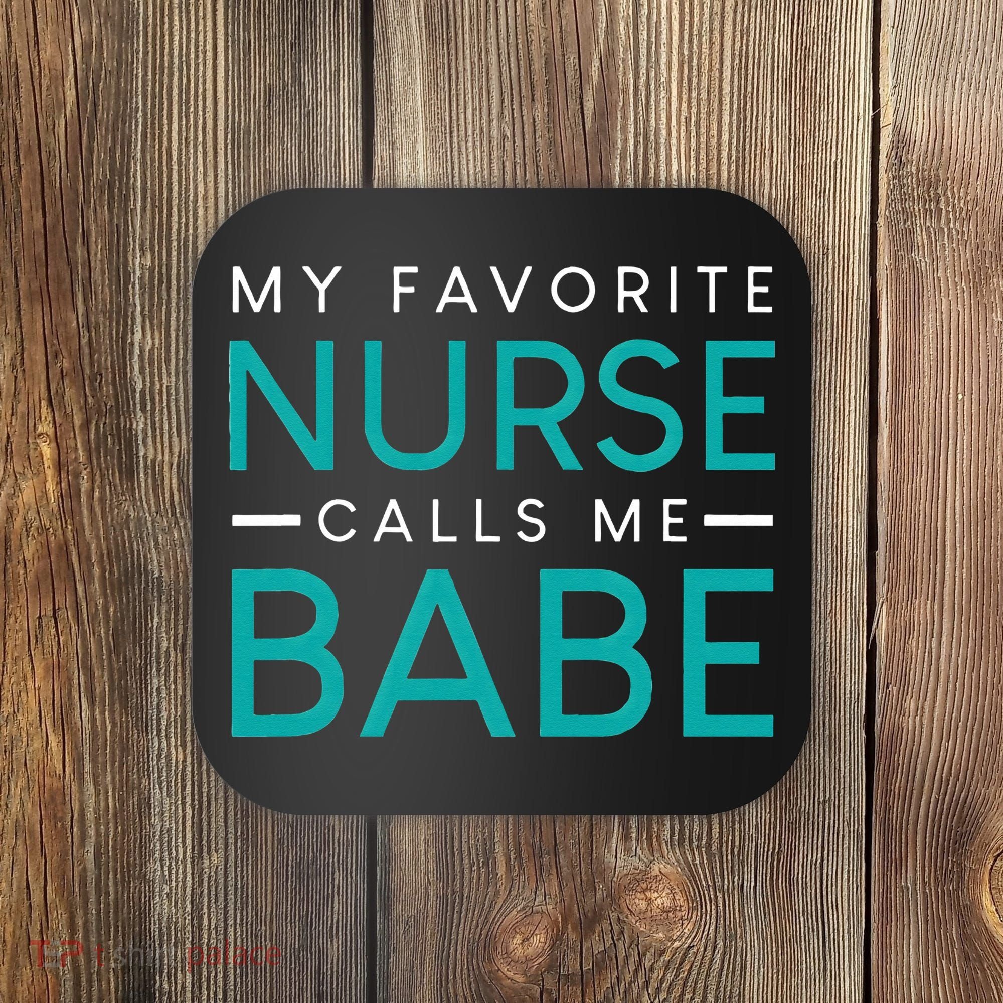 My Favorite Nurse Calls Me Babe Nursing Couple Love Coaster