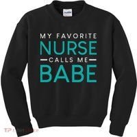 My Favorite Nurse Calls Me Babe Nursing Couple Love Kids Sweatshirt thumb 0