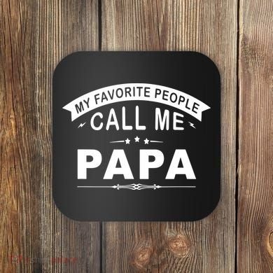 My Favorite People Call Me Papa Coaster