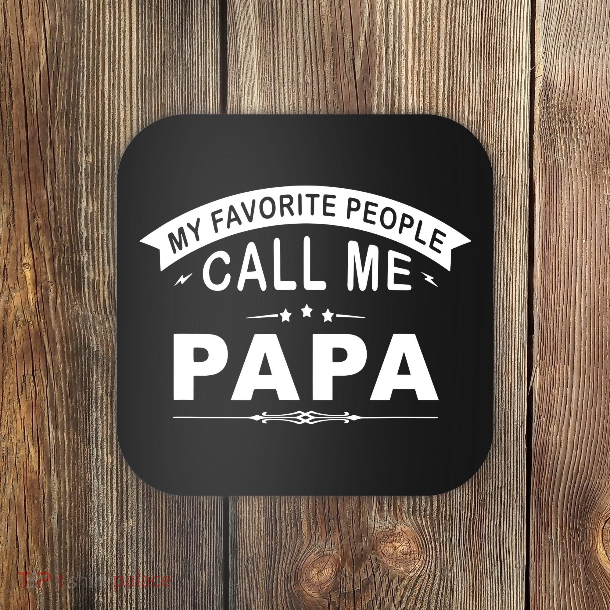 My Favorite People Call Me Papa Coaster