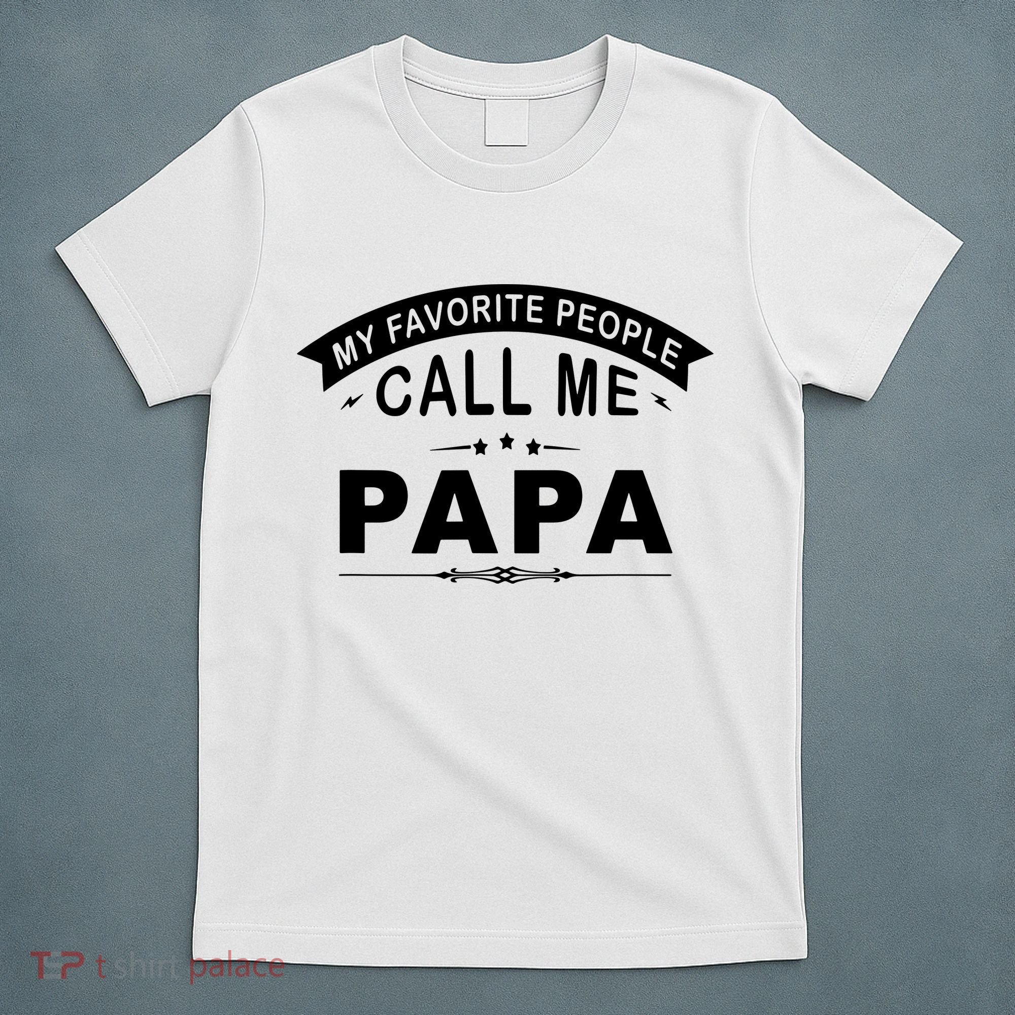 My Favorite People Call Me Papa T-Shirt
