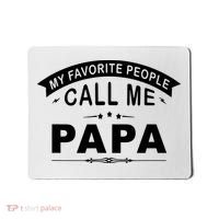 My Favorite People Call Me Papa Mousepad thumb 0
