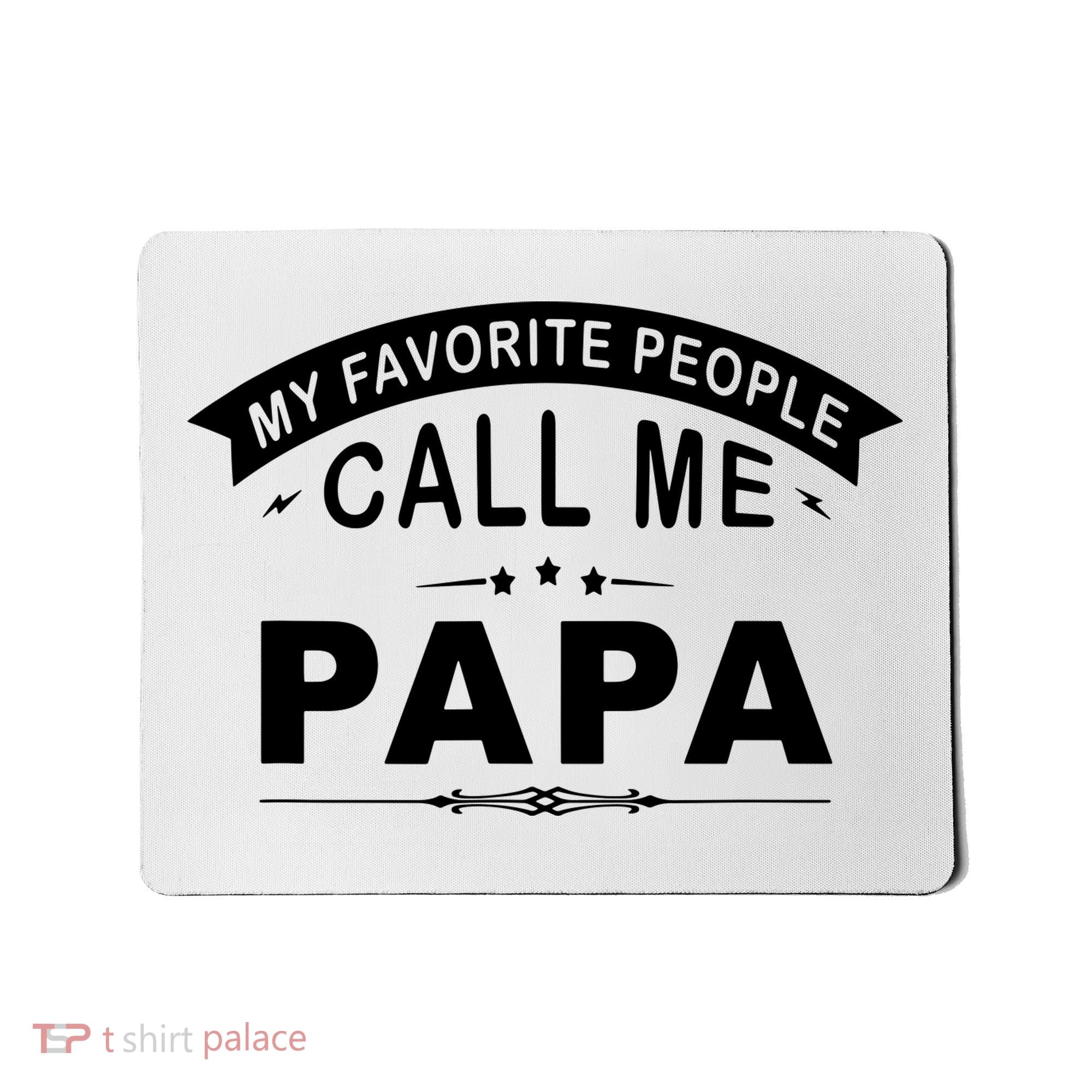 My Favorite People Call Me Papa Mousepad