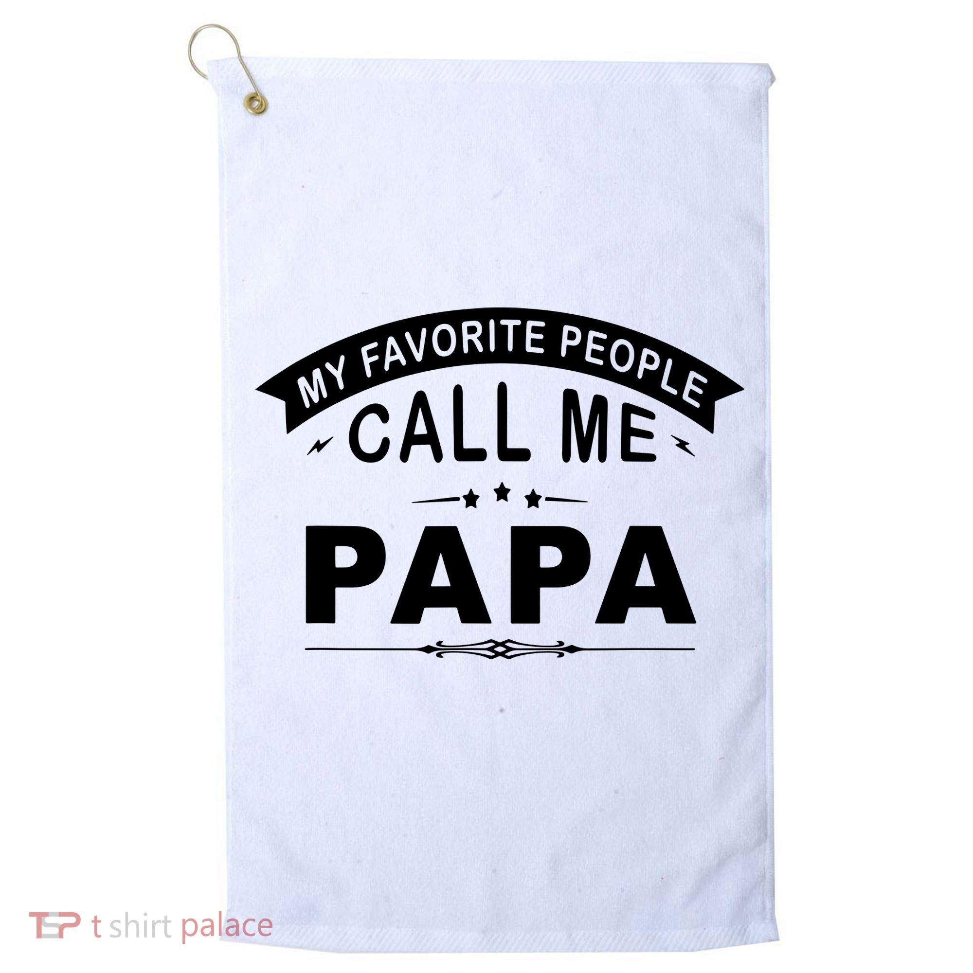 My Favorite People Call Me Papa Golf Towel