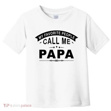 My Favorite People Call Me Papa Toddler T-Shirt