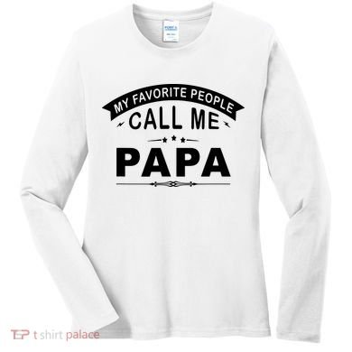 My Favorite People Call Me Papa Women's Long Sleeve Shirt