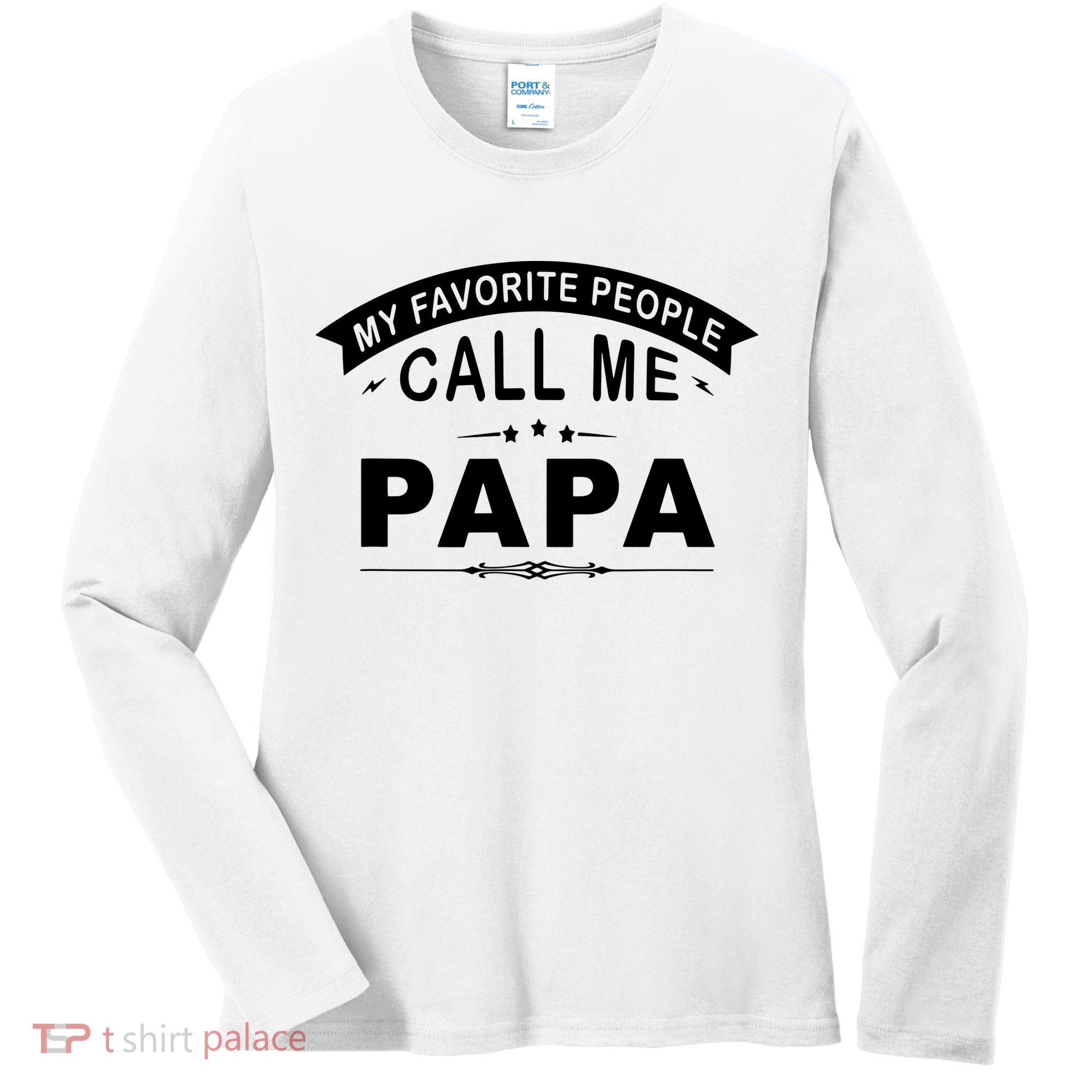 My Favorite People Call Me Papa Women's Long Sleeve Shirt