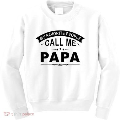 My Favorite People Call Me Papa Kids Sweatshirt
