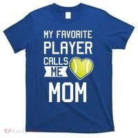 My Favorite Player Calls Me Mom Tennis Mom Racket Great Gift T-Shirt thumb 0