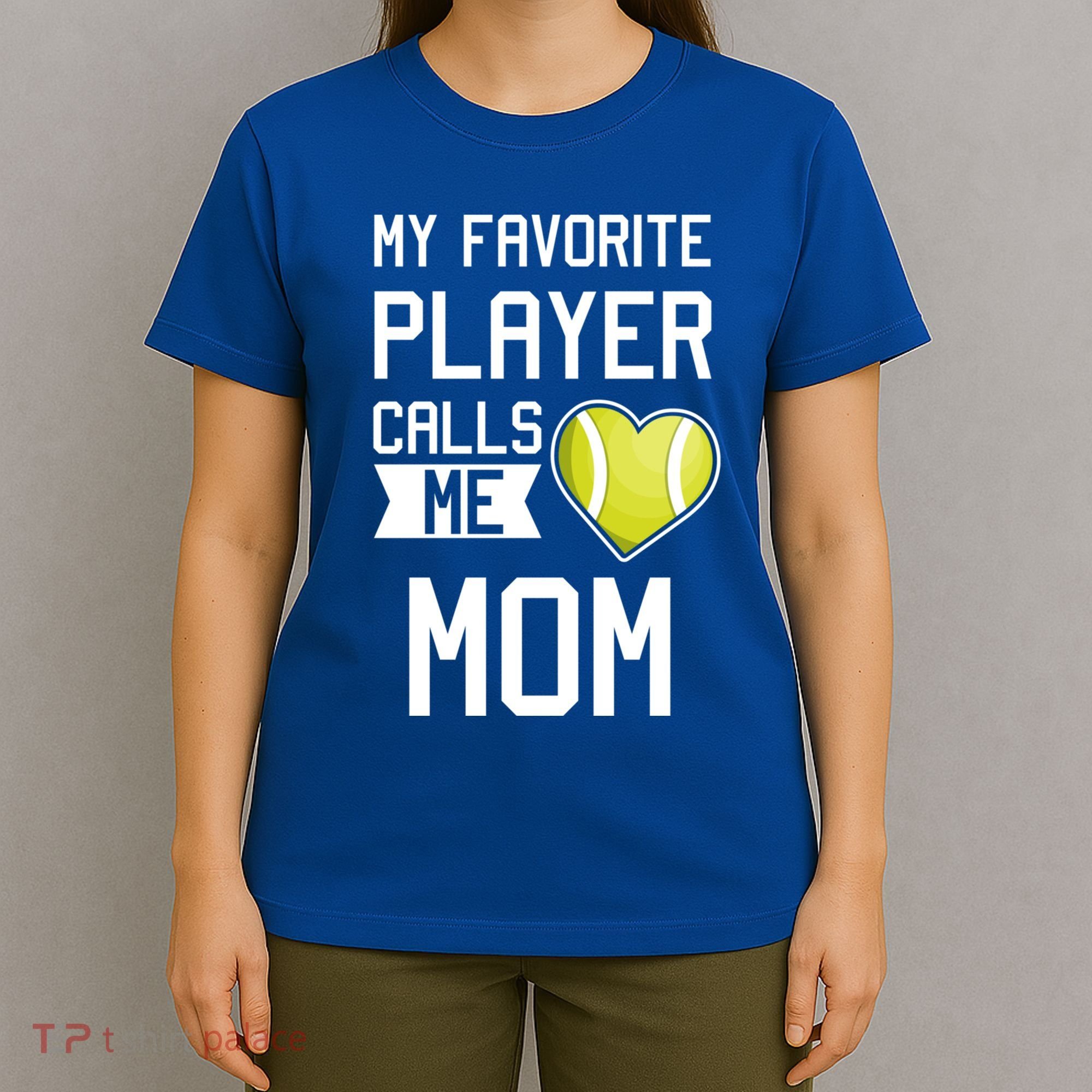 My Favorite Player Calls Me Mom Tennis Mom Racket Great Gift T-Shirt