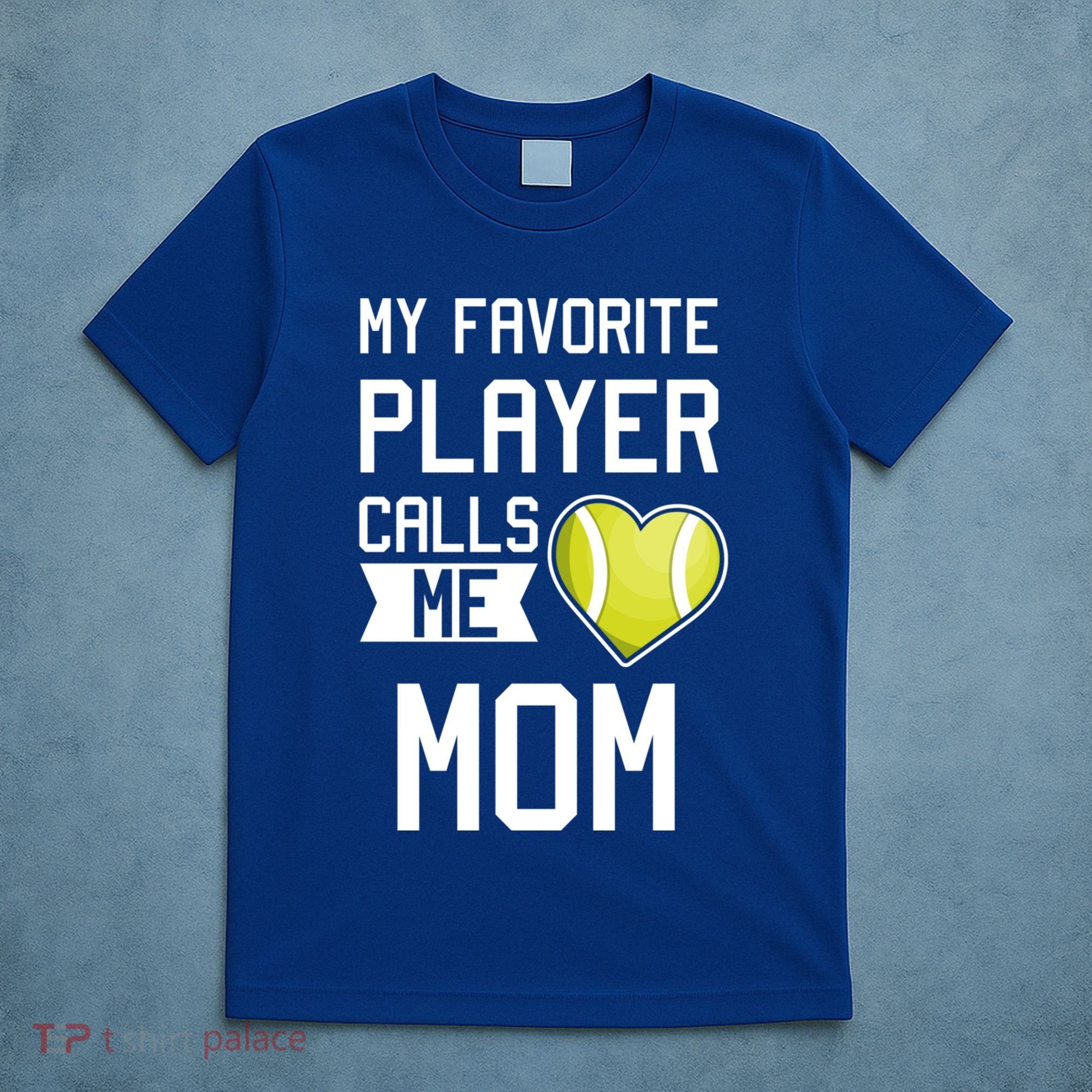 My Favorite Player Calls Me Mom Tennis Mom Racket Great Gift T-Shirt