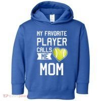 My Favorite Player Calls Me Mom Tennis Mom Racket Great Gift Toddler Hoodie thumb 0