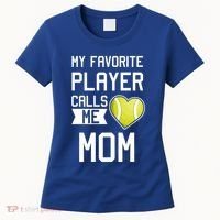 My Favorite Player Calls Me Mom Tennis Mom Racket Great Gift Women's T-Shirt thumb 0