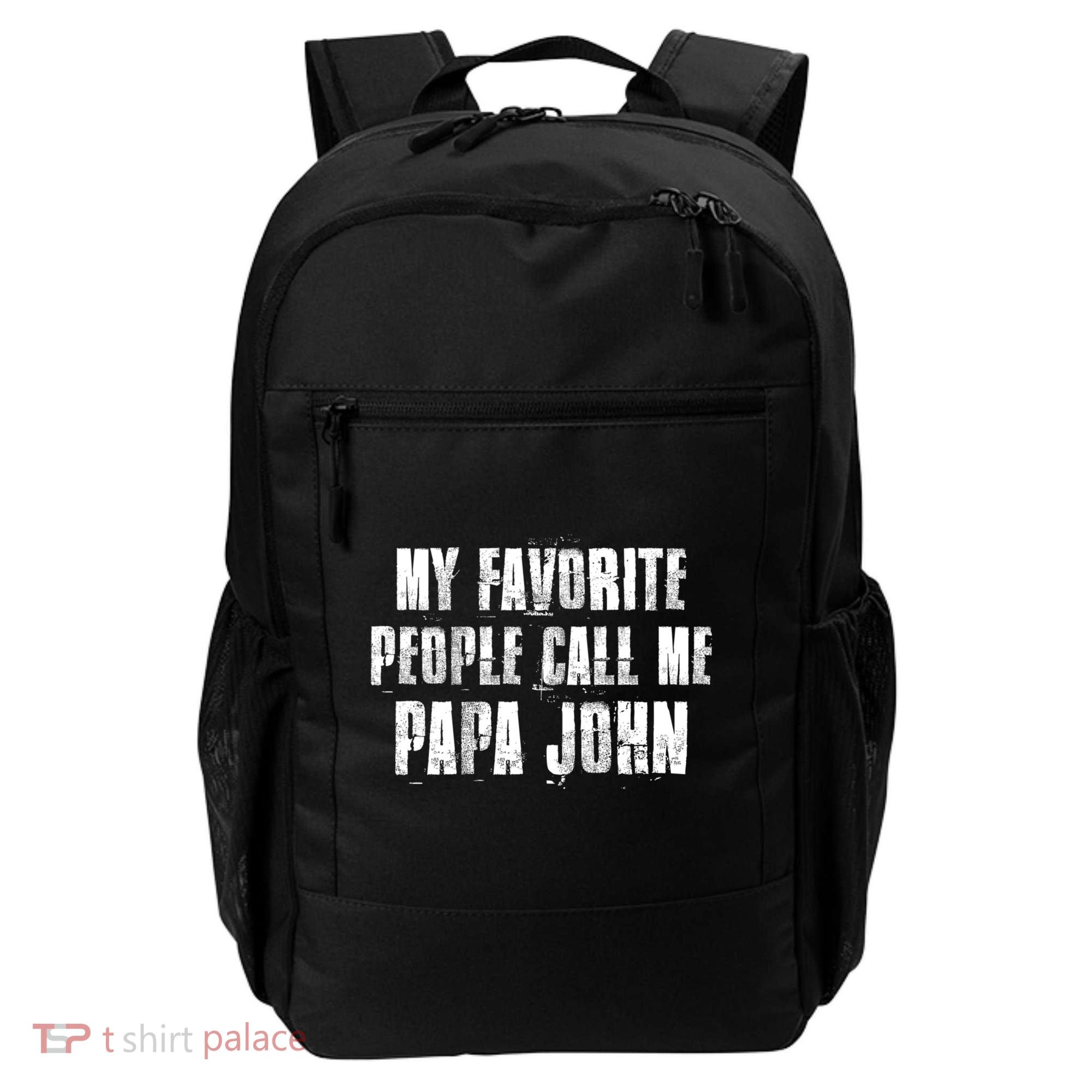 My Favorite People Call Me Papa John Funny John Saying Gift Backpack
