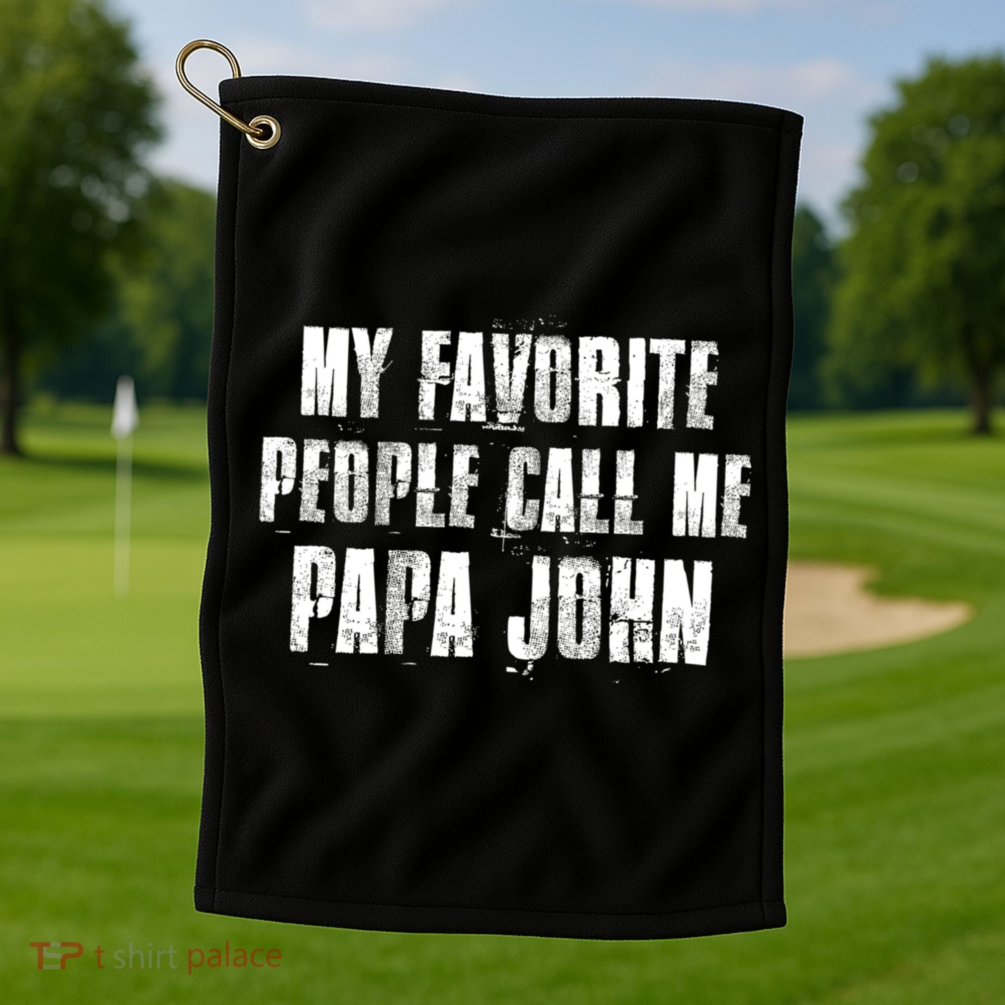 My Favorite People Call Me Papa John Funny John Saying Gift Golf Towel