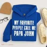 My Favorite People Call Me Papa John Funny John Saying Gift Hoodie thumb 4