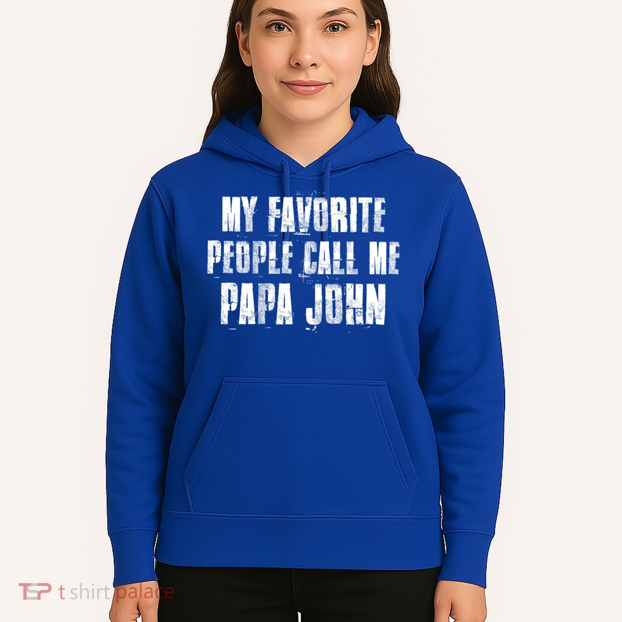 My Favorite People Call Me Papa John Funny John Saying Gift Hoodie