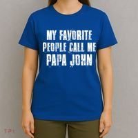 My Favorite People Call Me Papa John Funny John Saying Gift T-Shirt thumb 4