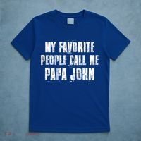 My Favorite People Call Me Papa John Funny John Saying Gift T-Shirt thumb 5