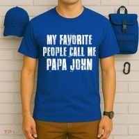 My Favorite People Call Me Papa John Funny John Saying Gift T-Shirt thumb 6