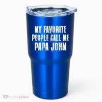 My Favorite People Call Me Papa John Funny John Saying Gift Tumbler thumb 0