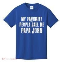 My Favorite People Call Me Papa John Funny John Saying Gift Kids T-Shirt thumb 0