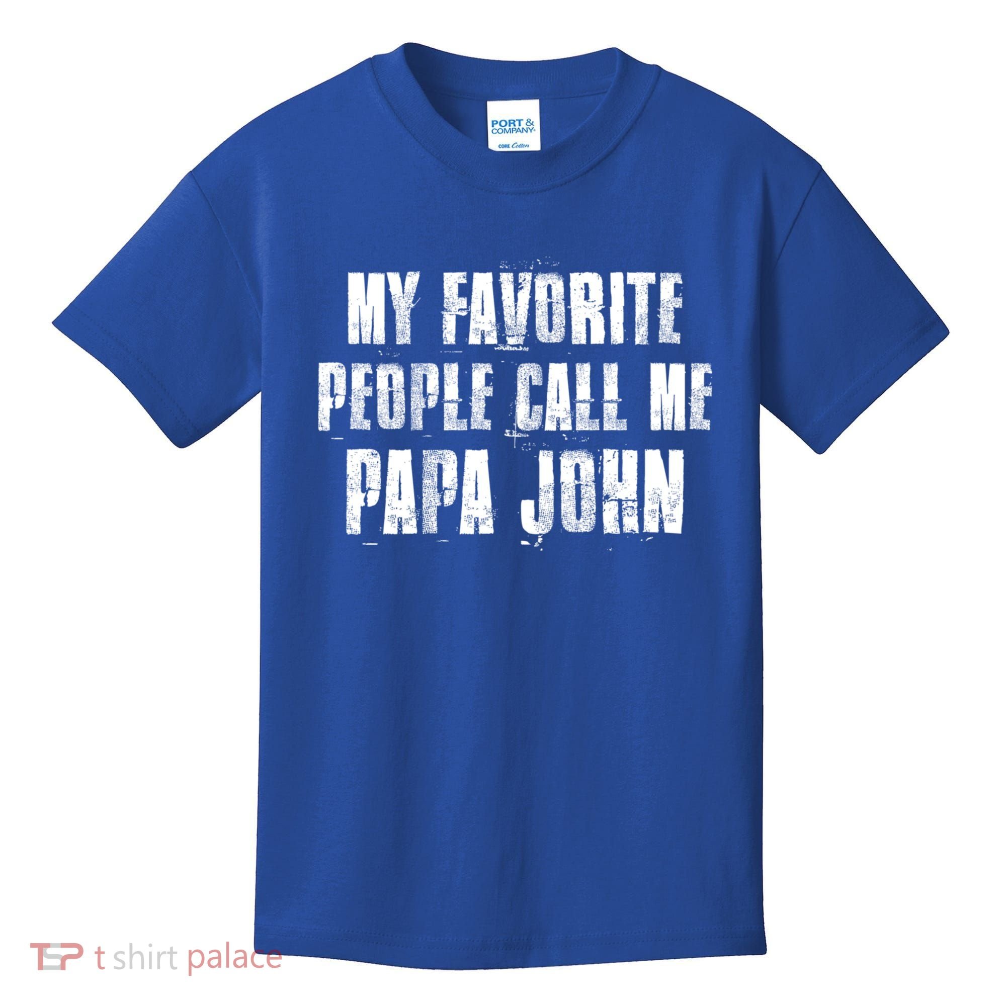 My Favorite People Call Me Papa John Funny John Saying Gift Kids T-Shirt
