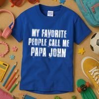 My Favorite People Call Me Papa John Funny John Saying Gift Kids T-Shirt thumb 3
