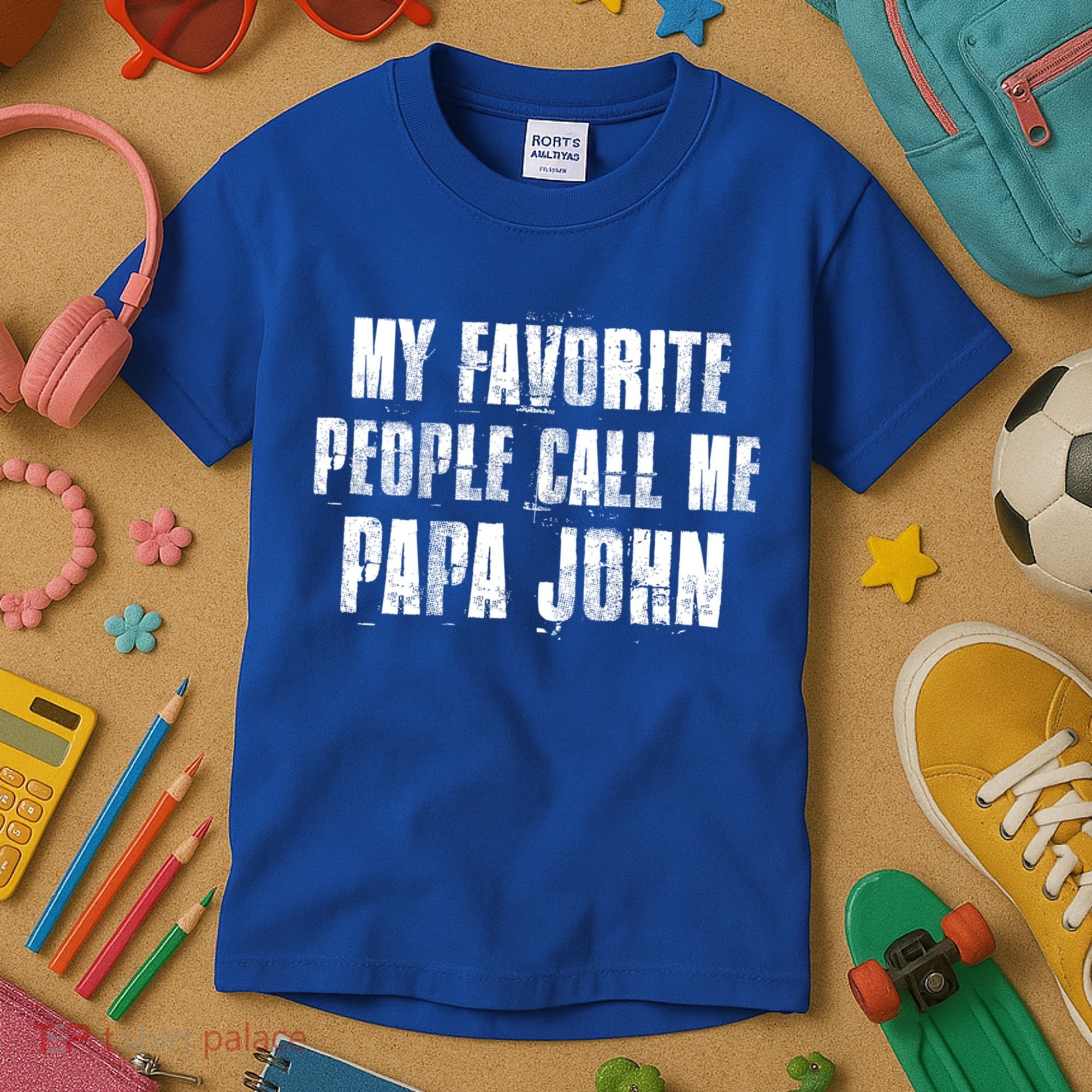 My Favorite People Call Me Papa John Funny John Saying Gift Kids T-Shirt