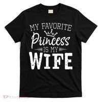My Favorite Princess Is My Wife Funny Gift T-Shirt thumb 0
