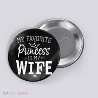 My Favorite Princess Is My Wife Funny Gift Button thumb 0