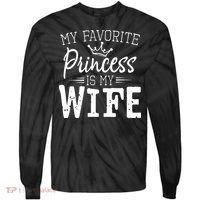 My Favorite Princess Is My Wife Funny Gift Tie-Dye Long Sleeve Shirt thumb 0