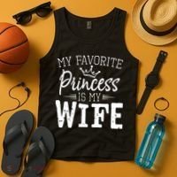 My Favorite Princess Is My Wife Funny Gift Tank Top thumb 4