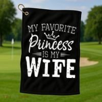 My Favorite Princess Is My Wife Funny Gift Golf Towel thumb 1