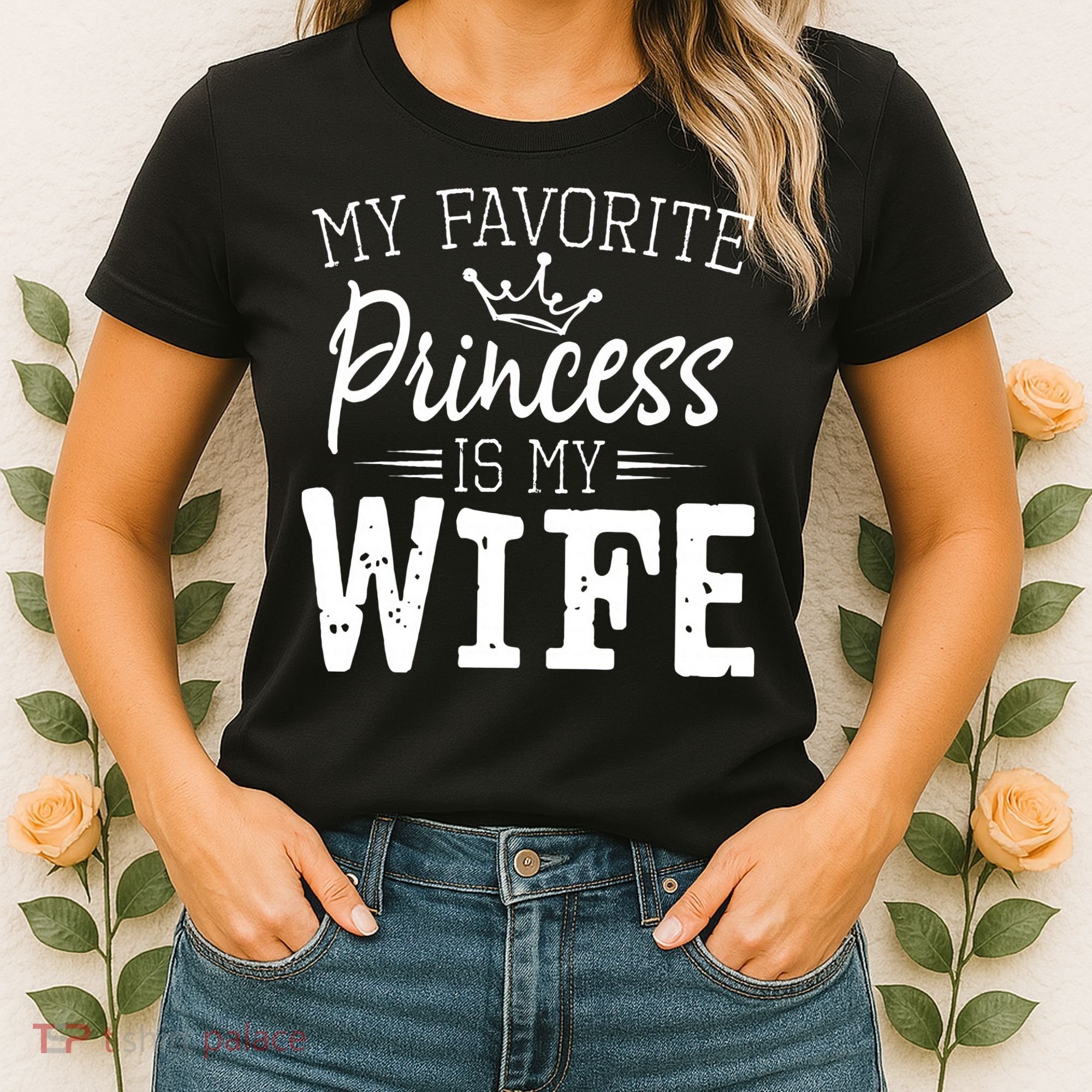 My Favorite Princess Is My Wife Funny Gift Women's T-Shirt