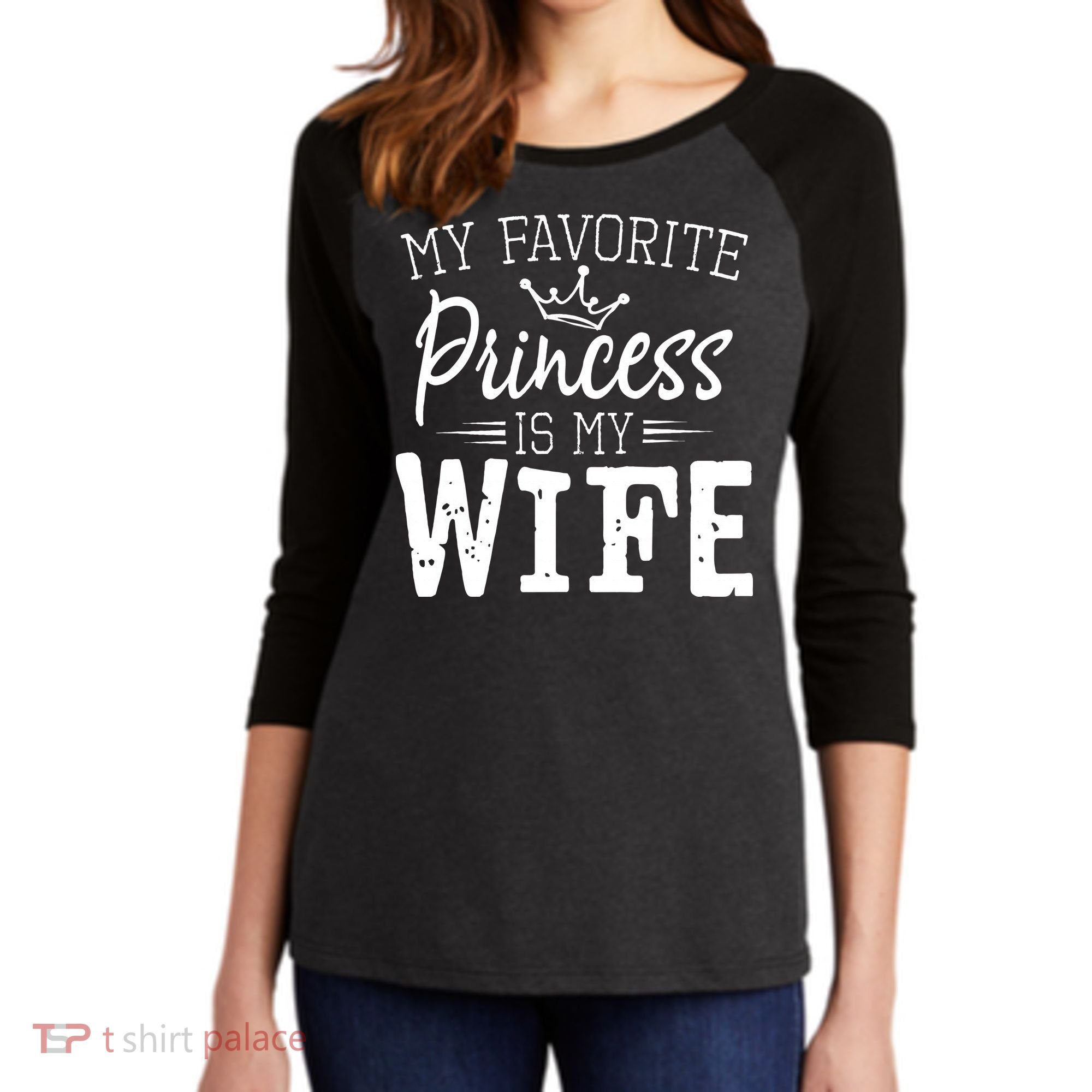 My Favorite Princess Is My Wife Funny Gift Women's Tri-Blend 3/4-Sleeve Raglan Shirt