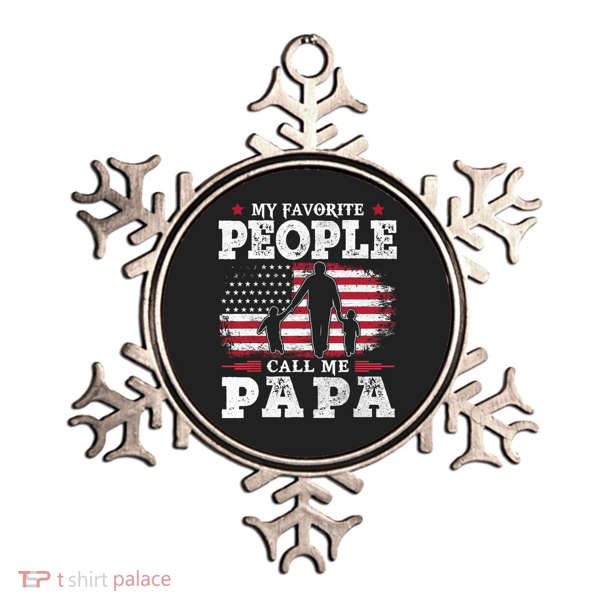 My Favorite People Call Me Papa Flag Gifts Dad Fathers Day Ornament