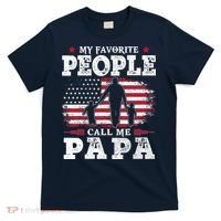My Favorite People Call Me Papa Flag Gifts Dad Fathers Day T-Shirt thumb 0