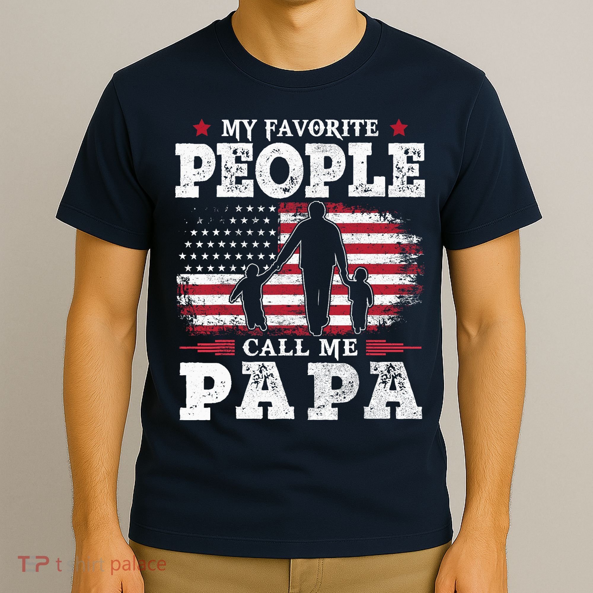 My Favorite People Call Me Papa Flag Gifts Dad Fathers Day T-Shirt
