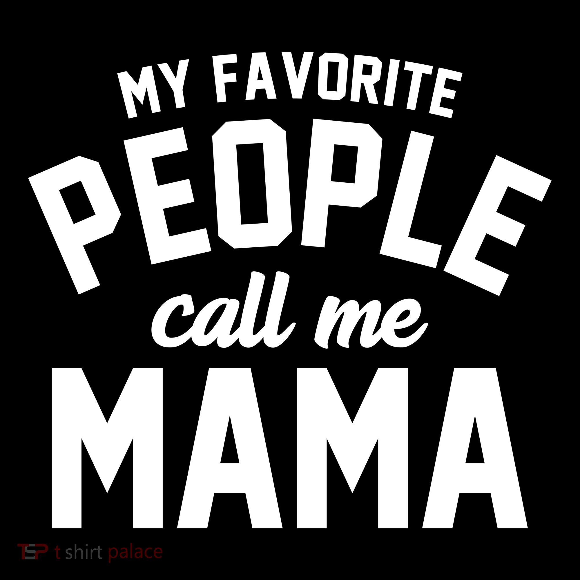 My Favorite People Call Me Mama Women's Hoodie