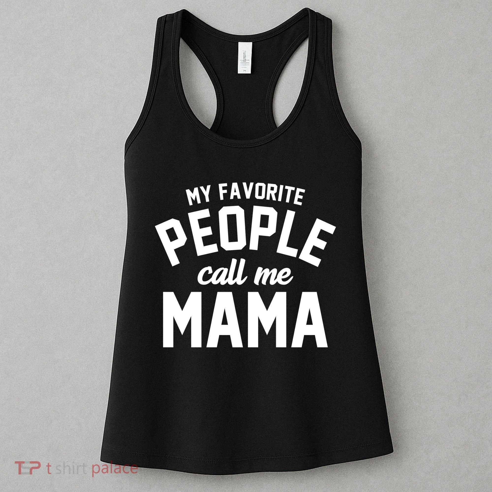 My Favorite People Call Me Mama Women's Tank Top