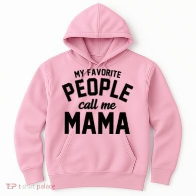 My Favorite People Call Me Mama Hoodie