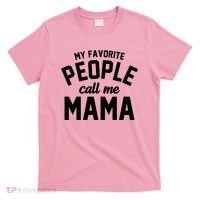 My Favorite People Call Me Mama T-Shirt thumb 0