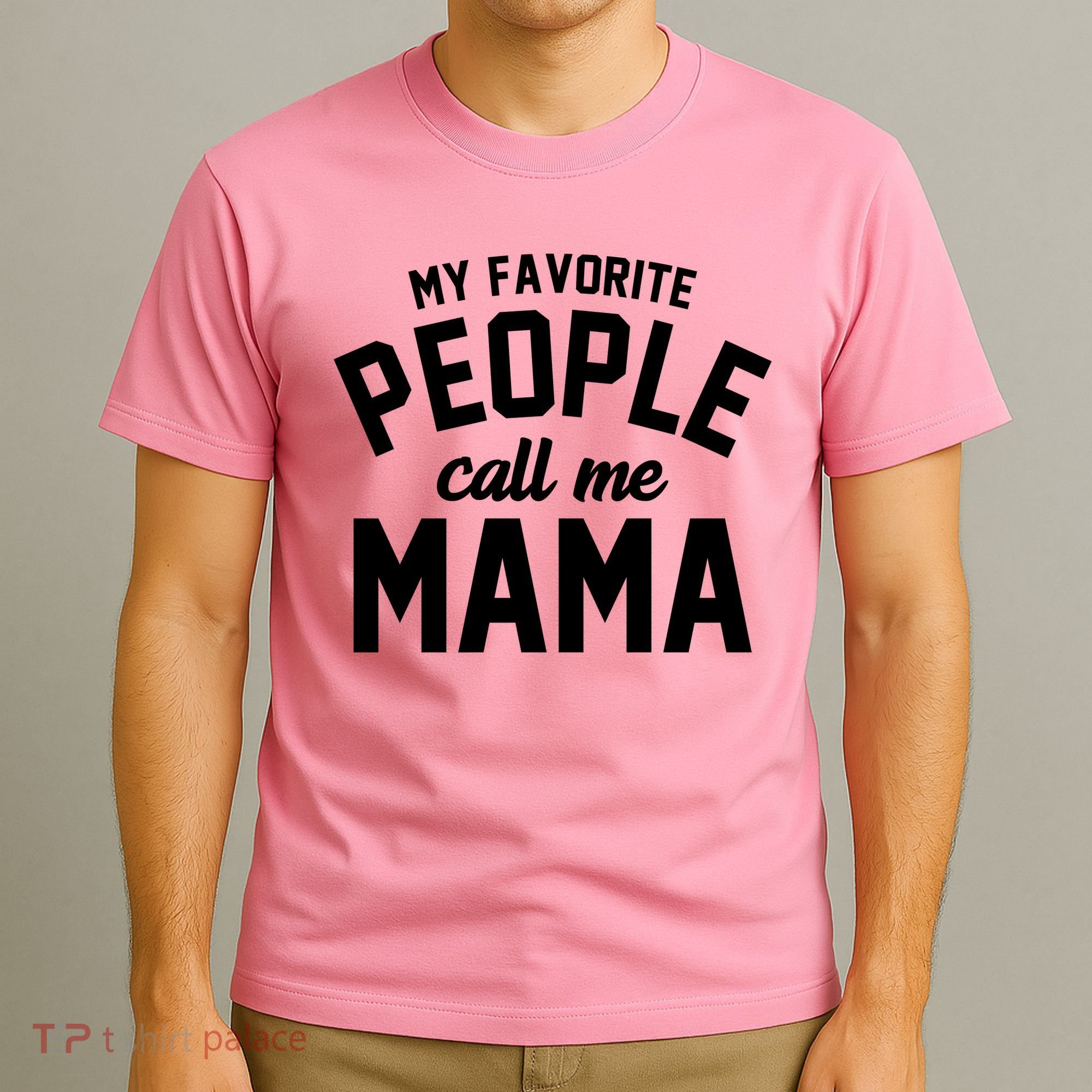 My Favorite People Call Me Mama T-Shirt