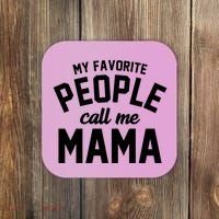 My Favorite People Call Me Mama Coaster thumb 0
